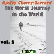 Podcast Worst Journey in the World, Vol 2, The by  Apsley Cherry-Garrard (1886 - 1959)