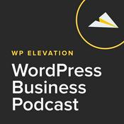 Podcast WP Elevation WordPress Business Podcast