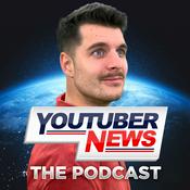 Podcast YouTuber News: The Podcast