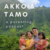 Podcast Parenting Insights with Akko & Tamo