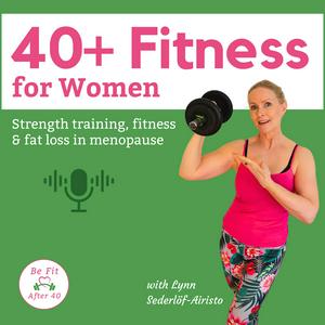 40+ Fitness for Women: Strength training in perimenopause & menopause