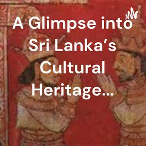 A Glimpse into Sri Lanka's Cultural Heritage...