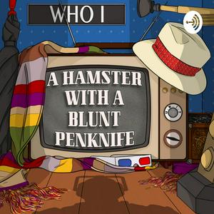 Luister naar A Hamster With a Blunt Penknife - a Doctor Who Commentary podcast in de app