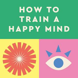 Luister naar How to Train a Happy Mind in de app