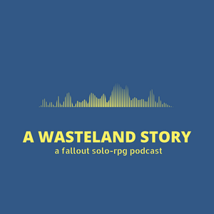 Luister naar A Wasteland Story - a fallout solo-rpg podcast in de app