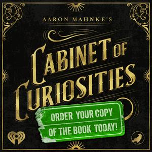 Luister naar Aaron Mahnke's Cabinet of Curiosities in de app