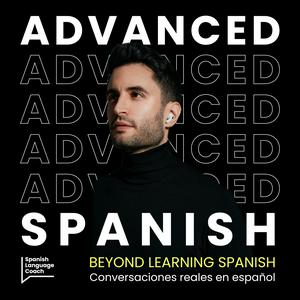 Luister naar Advanced Spanish Podcast - Español Avanzado in de app