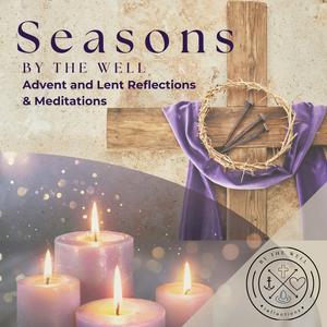 Luister naar Seasons By the Well: Advent and Lent Reflection and Meditation in de app