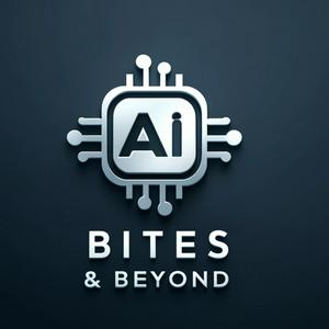AI Bites &amp; Beyond