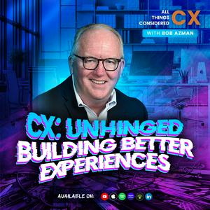 All Things Considered CX with Bob Azman