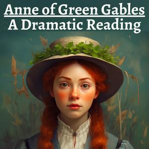 Luister naar Anne of Green Gables - Dramatic Reading in de app