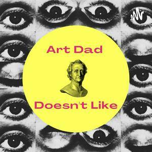 Art Dad Doesn't Like