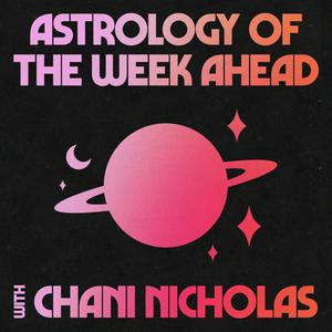 Luister naar Astrology of the Week Ahead with Chani Nicholas in de app