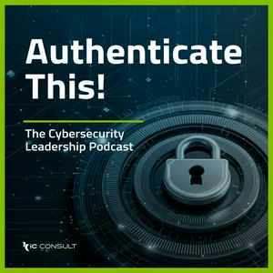 Luister naar Authenticate This! The Cybersecurity Leadership Podcast in de app