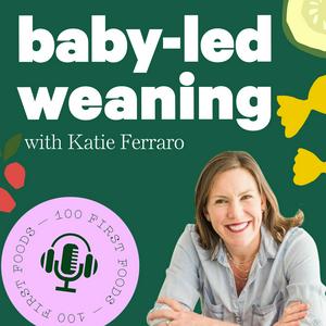 Luister naar Baby-Led Weaning with Katie Ferraro in de app