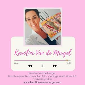 Luister naar Karoline Van de Mergel - 
Huidtherapeut en orthomoleculaire voedingscoach. Docent/motivatiespreker in de app