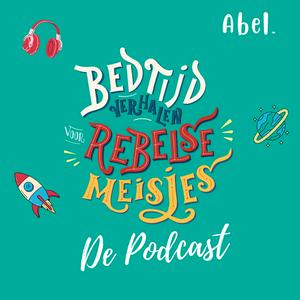 Luister naar Bedtijdverhalen voor Rebelse Meisjes - de officiële podcast voor jong en oud in de app