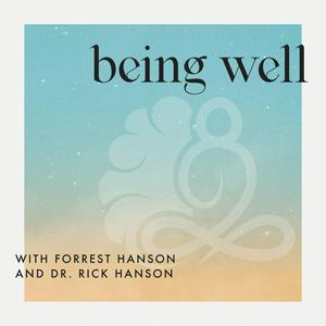 Luister naar Being Well with Forrest Hanson and Dr. Rick Hanson in de app