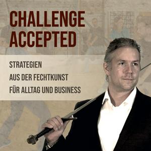 Challenge accepted - Strategien aus der Fechtkunst für Alltag und Business