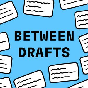 Luister naar Between Drafts in de app