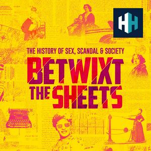 Luister naar Betwixt The Sheets: The History of Sex, Scandal & Society in de app