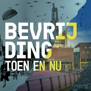 Bevrijding Toen en Nu