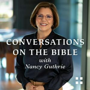 Conversations on the Bible with Nancy Guthrie