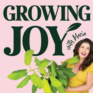 Luister naar Growing Joy with Plants - Wellness Rooted in Nature, Houseplants, Gardening and Plant Care in de app