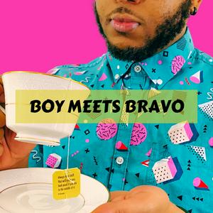 Luister naar Boy Meets Bravo in de app