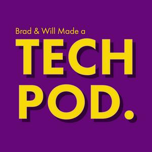 Luister naar Brad & Will Made a Tech Pod. in de app