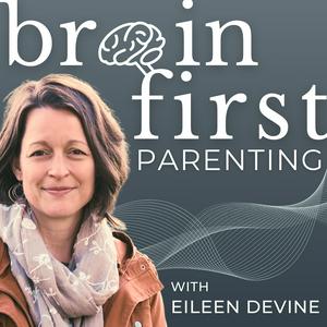 Luister naar Brain First Parenting with Eileen Devine in de app