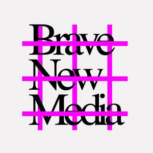 Brave New Media