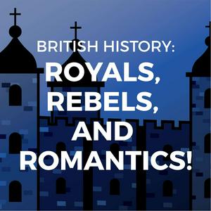 Luister naar British History: Royals, Rebels, and Romantics in de app