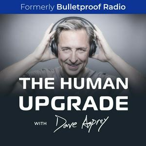 Luister naar The Human Upgrade with Dave Asprey in de app