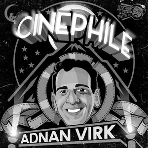 Luister naar Cinephile with Adnan Virk in de app