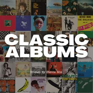 Luister naar Classic Albums. Hosted by Stevie Nix in de app