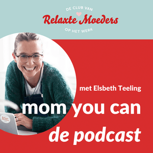 Luister naar Club Van Relaxte Moeders: Mom You Can in de app