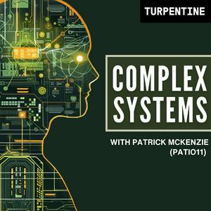 Luister naar Complex Systems with Patrick McKenzie (patio11) in de app