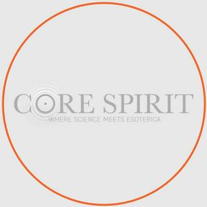 Core Spirit Podcast - Human and planetary enhancement
