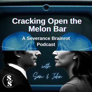 Luister naar Cracking Open the Melon Bar: A Severance Brainrot Podcast in de app