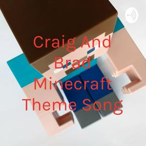 Luister naar Craig And Brad Minecraft Theme Song in de app