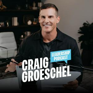 Craig Groeschel Leadership Podcast