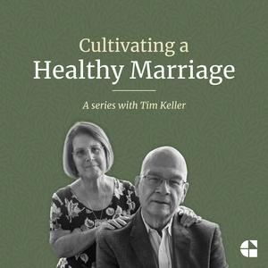 Luister naar Cultivating a Healthy Marriage with Tim Keller in de app