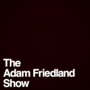 Luister naar The Adam Friedland Show Podcast in de app