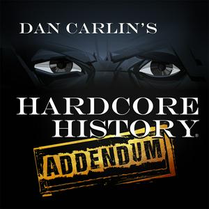 Luister naar Dan Carlin's Hardcore History: Addendum in de app