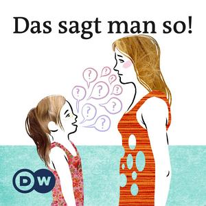 Luister naar Das sagt man so! | Audios | DW Deutsch lernen in de app