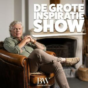 Luister naar De grote Inspiratieshow | BusinessWise in de app