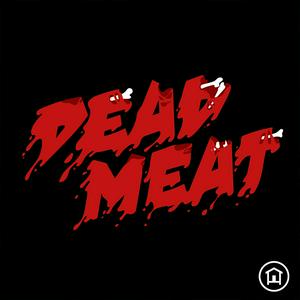 Luister naar Dead Meat Podcast in de app