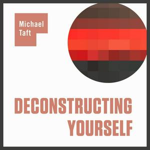 Luister naar Deconstructing Yourself in de app