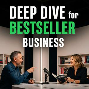 DEEP DIVE for BESTSELLER Books - BUSINESS and SELF-GROWTH insights from top authors